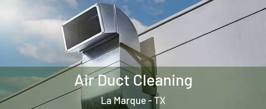  Air Duct Cleaning La Marque - TX