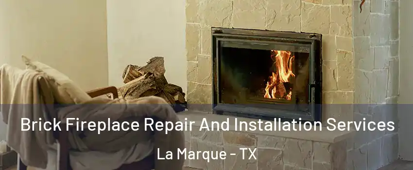  Brick Fireplace Repair And Installation Services La Marque - TX