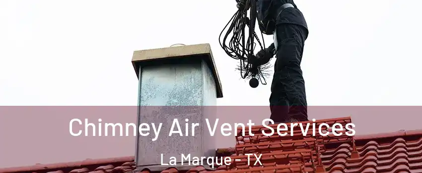  Chimney Air Vent Services La Marque - TX