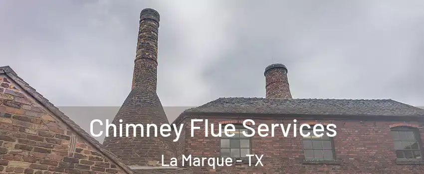  Chimney Flue Services La Marque - TX