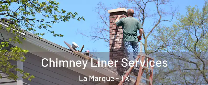  Chimney Liner Services La Marque - TX