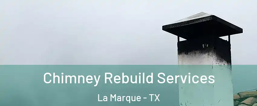  Chimney Rebuild Services La Marque - TX
