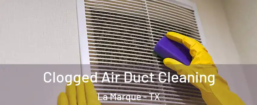  Clogged Air Duct Cleaning La Marque - TX
