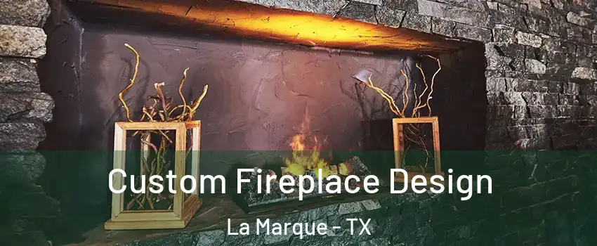  Custom Fireplace Design La Marque - TX
