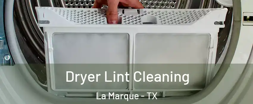  Dryer Lint Cleaning La Marque - TX