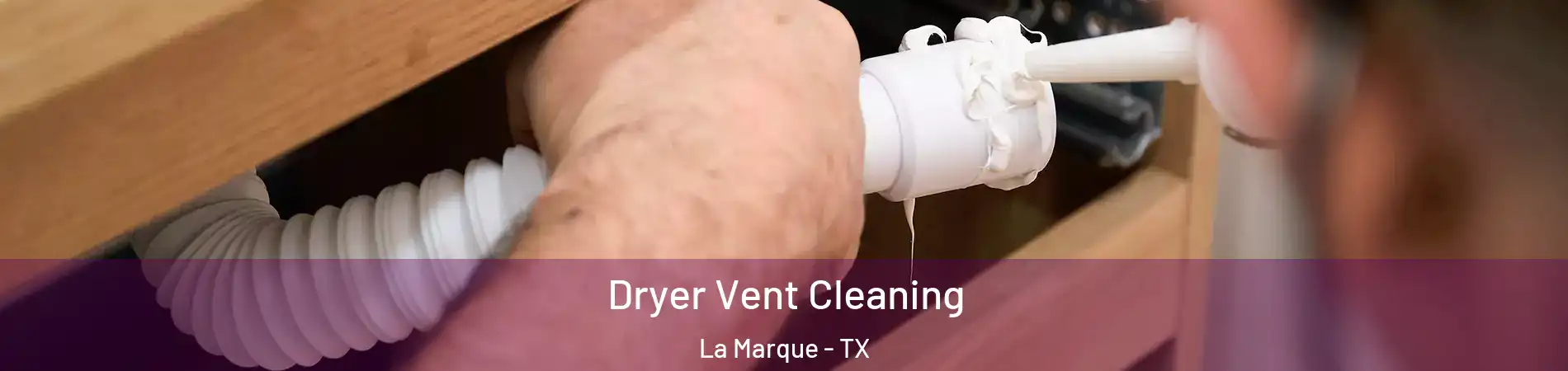  Dryer Vent Cleaning La Marque - TX