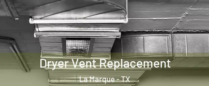  Dryer Vent Replacement La Marque - TX