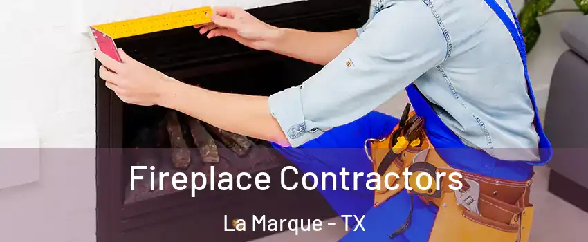  Fireplace Contractors La Marque - TX