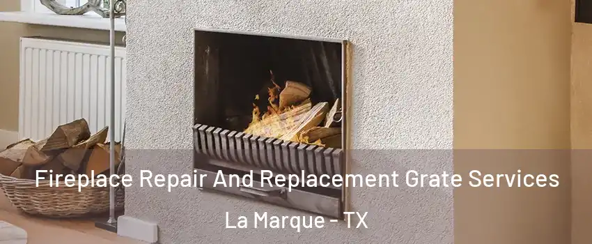 Fireplace Repair And Replacement Grate Services La Marque - TX