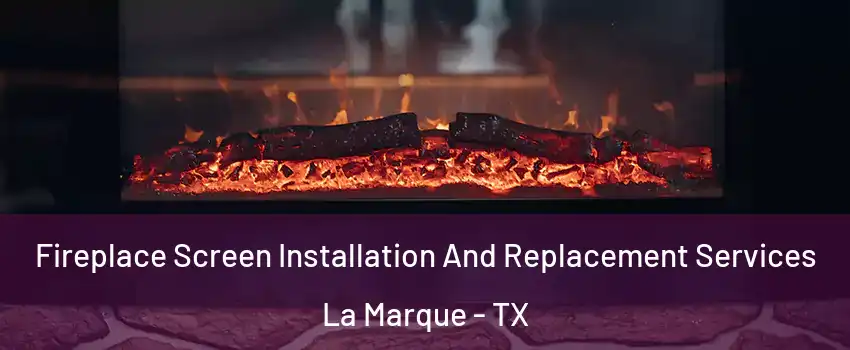 Fireplace Screen Installation And Replacement Services La Marque - TX