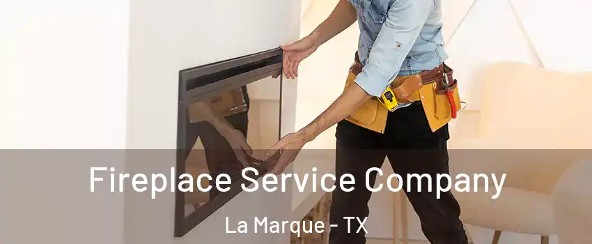  Fireplace Service Company La Marque - TX