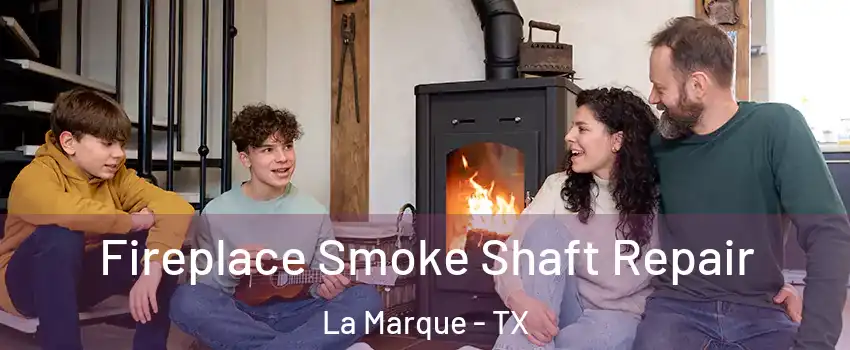  Fireplace Smoke Shaft Repair La Marque - TX