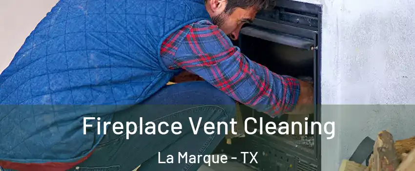  Fireplace Vent Cleaning La Marque - TX