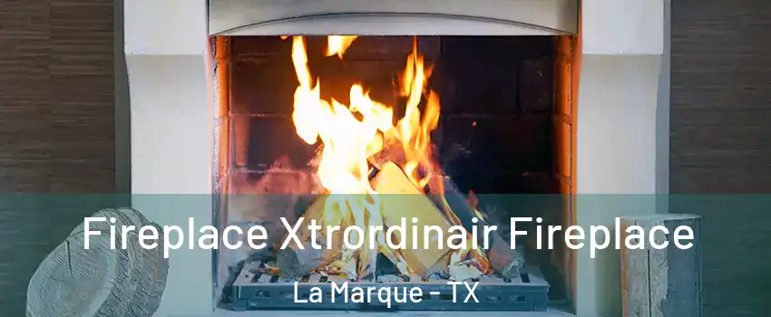  Fireplace Xtrordinair Fireplace La Marque - TX