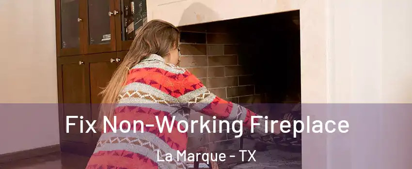  Fix Non-Working Fireplace La Marque - TX
