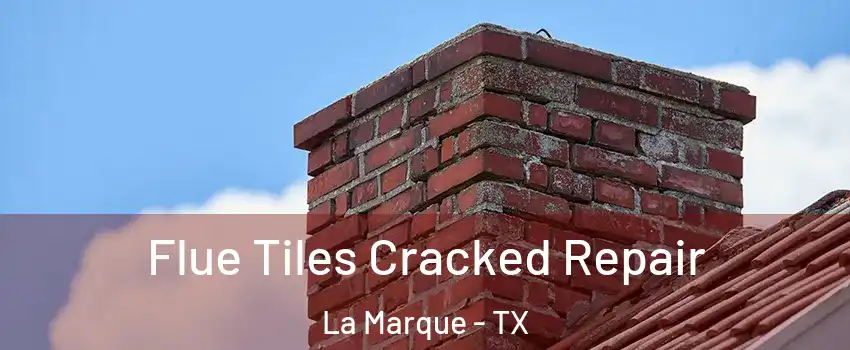  Flue Tiles Cracked Repair La Marque - TX