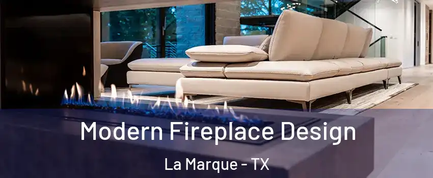  Modern Fireplace Design La Marque - TX