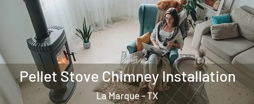  Pellet Stove Chimney Installation La Marque - TX