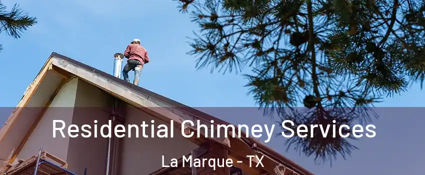  Residential Chimney Services La Marque - TX
