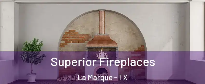  Superior Fireplaces La Marque - TX
