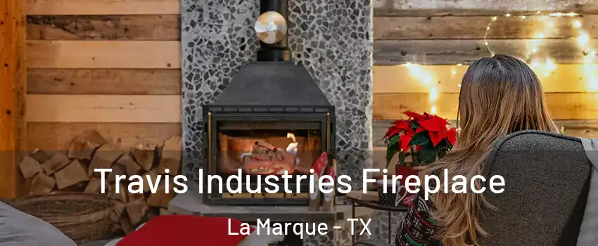  Travis Industries Fireplace La Marque - TX