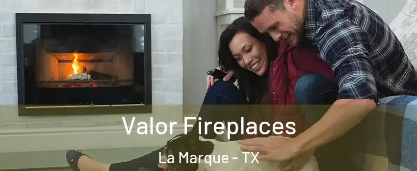 Valor Fireplaces La Marque - TX
