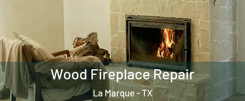  Wood Fireplace Repair La Marque - TX